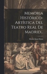 bokomslag Memoria Histrico-artstica Del Teatro Real De Madrid...