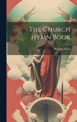 bokomslag The Church Hymn Book