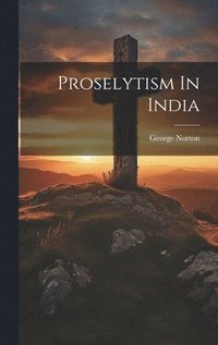 bokomslag Proselytism In India