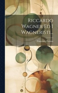 bokomslag Riccardo Wagner Ed I Wagneristi...