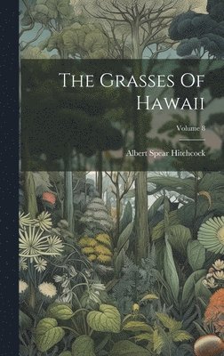 The Grasses Of Hawaii; Volume 8 1
