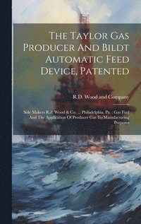 bokomslag Taylor Gas Producer And Bildt Automatic Feed Device, Patented
