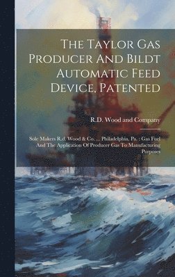 bokomslag Taylor Gas Producer And Bildt Automatic Feed Device, Patented