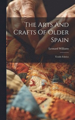 bokomslag The Arts And Crafts Of Older Spain