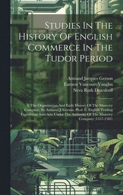 Studies In The History Of English Commerce In The Tudor Period 1