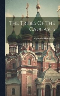 bokomslag The Tribes Of The Caucasus