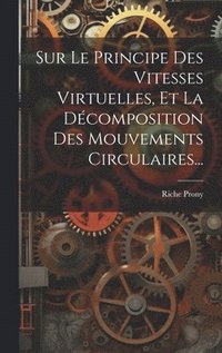 bokomslag Sur Le Principe Des Vitesses Virtuelles, Et La Dcomposition Des Mouvements Circulaires...