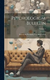 bokomslag Psychological Bulletin; Volume 5