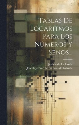 Tablas De Logaritmos Para Los Nmeros Y Senos... 1