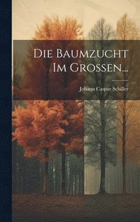 bokomslag Die Baumzucht im Grossen...