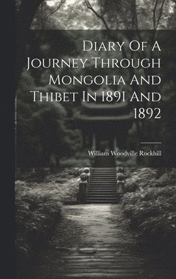 bokomslag Diary Of A Journey Through Mongolia And Thibet In 1891 And 1892