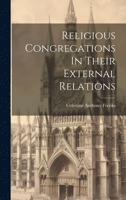 bokomslag Religious Congregations In Their External Relations