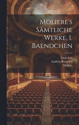 Ludwig Braunfels, Louis Lax - Moliere's Sämtliche Werke, 1. Baendchen, Inbunden