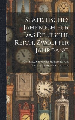 bokomslag Statistisches Jahrbuch fr das Deutsche Reich, Zwlfter Jahrgang