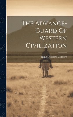 The Advance-guard Of Western Civilization 1