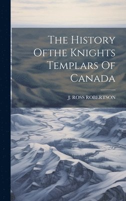 bokomslag History Ofthe Knights Templars Of Canada