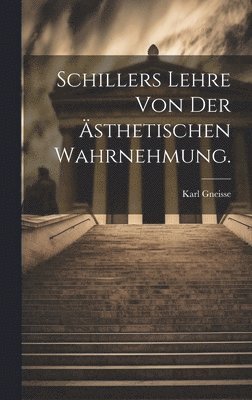 bokomslag Schillers Lehre von der sthetischen Wahrnehmung.