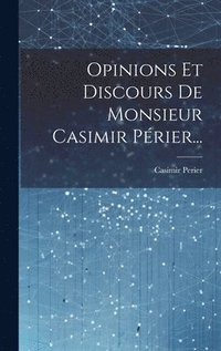 bokomslag Opinions Et Discours De Monsieur Casimir Prier...