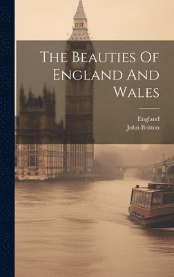 John Britton, England - Beauties Of England And Wales, Inbunden