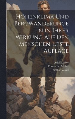 bokomslag Hhenklima und Bergwanderungen in Ihrer Wirkung auf den Menschen, erste Auflage