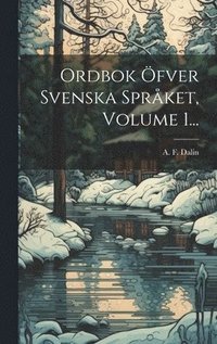 bokomslag Ordbok Öfver Svenska Språket, Volume 1...