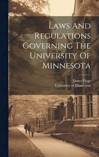 bokomslag Laws And Regulations Governing The University Of Minnesota