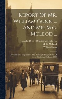bokomslag Report Of Mr. William Gunn ... And Mr. M.g. Mcleod ...