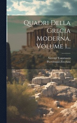 bokomslag Quadri Della Grecia Moderna, Volume 1...