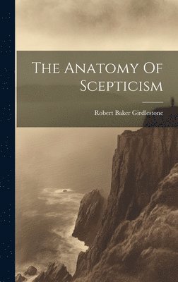 The Anatomy Of Scepticism 1
