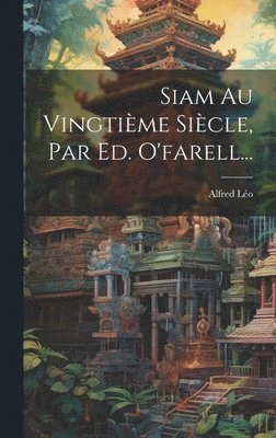 bokomslag Siam Au Vingtième Siècle, Par Ed. O'farell...