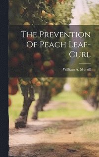 bokomslag The Prevention Of Peach Leaf-curl