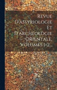bokomslag Revue D'assyriologie Et D'archologie Orientale, Volumes 1-2...