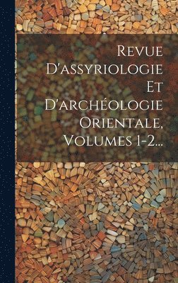 bokomslag Revue D'assyriologie Et D'archologie Orientale, Volumes 1-2...