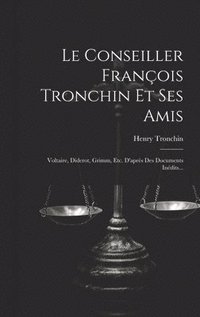 bokomslag Le Conseiller Franois Tronchin Et Ses Amis