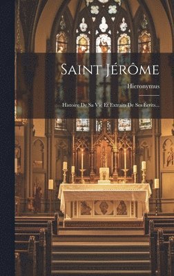 Hieronymus (Saint), Hieronymus (saint) - Saint Jérôme, Inbunden
