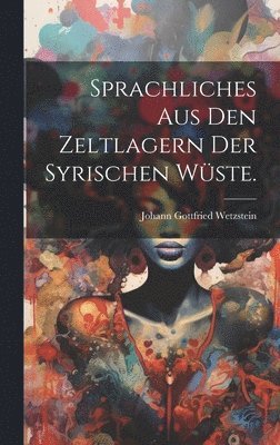 bokomslag Sprachliches aus den Zeltlagern der syrischen Wste.