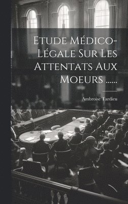 Etude Médico-légale Sur Les Attentats Aux Moeurs ......