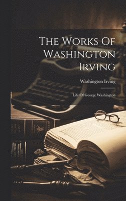 bokomslag The Works Of Washington Irving