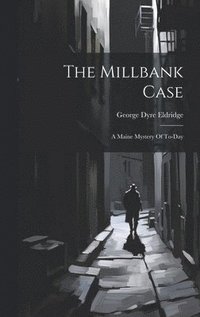 bokomslag The Millbank Case