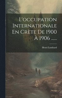 bokomslag L'occupation Internationale En Crte De 1900  1906 ......