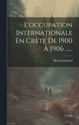 bokomslag L'occupation Internationale En Crte De 1900  1906 ......