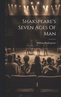 bokomslag Shakspeare's Seven Ages Of Man