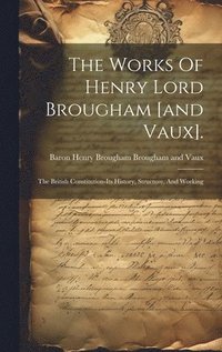 bokomslag The Works Of Henry Lord Brougham [and Vaux].