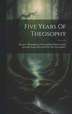 Anonymous - Five Years Of Theosophy, Inbunden