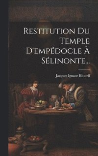 bokomslag Restitution Du Temple D'empdocle  Slinonte...