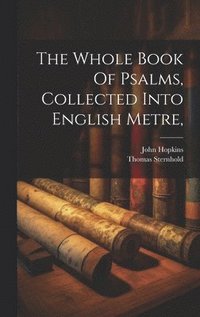 bokomslag The Whole Book Of Psalms, Collected Into English Metre,
