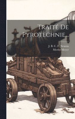 Moritz Meyer - Traité De Pyrotechnie..., Inbunden