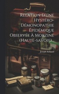 bokomslag Relation D'une Hystro-dmonopathie pidmique Observe  Morzine (haute-savoie)...