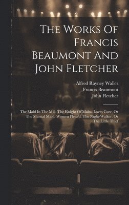 The Works Of Francis Beaumont And John Fletcher 1