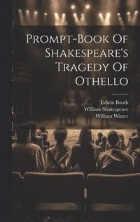 bokomslag Prompt-book Of Shakespeare's Tragedy Of Othello